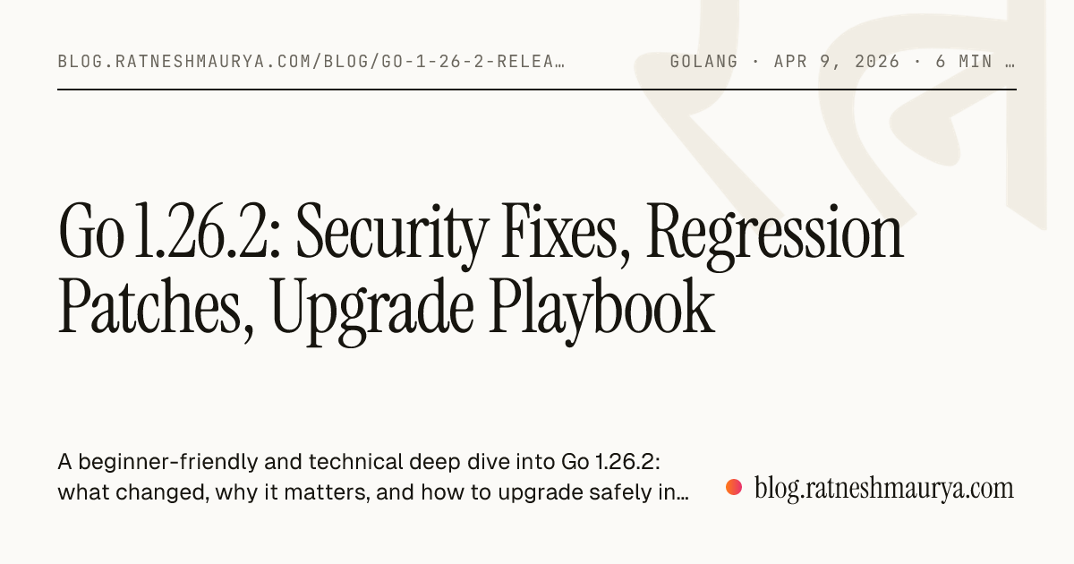 Go 1.26.2: Security Fixes, Regression Patches, Upgrade Playbook