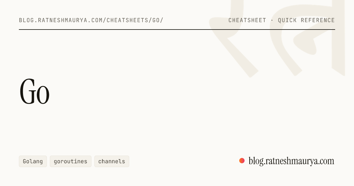 Go Cheatsheet — Syntax, Concurrency & CLI